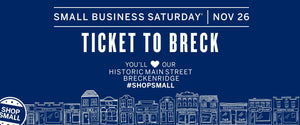 Small Business Saturday - Ticket to Breckenridge Nov 26th - Shop Small