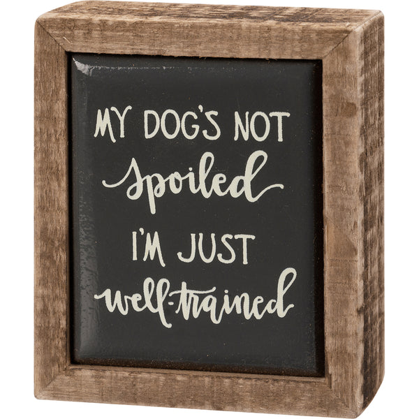 Primitives by Kathy block sign dog's not spoiled
